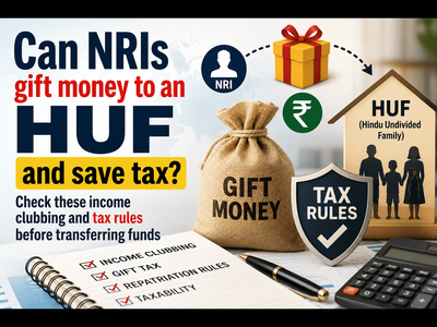 Can NRIs gift money to an HUF and save tax? Check these income clubbing and tax rules before transferring funds