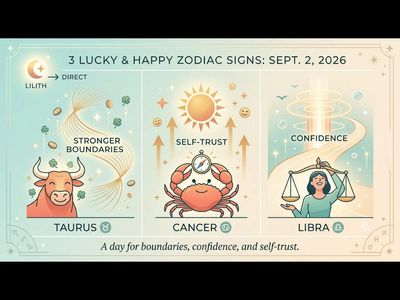 3 zodiac signs could experience more luck and happiness on September 2, 2026, as Lilith turns direct and encourages stronger boundaries, confidence and self-trust