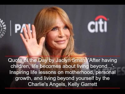 Quote of the Day by Jaclyn Smith: 'After having children, life becomes about living beyond...'-Inspiring life lessons on motherhood, personal growth, and living beyond yourself by the Charlie's Angels, Kelly Garrett