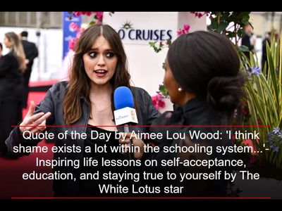 Quote of the Day by Aimee Lou Wood: 'I think shame exists a lot within the schooling system...'-Inspiring life lessons on self-acceptance, education, and staying true to yourself by The White Lotus star