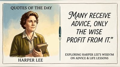 Quote of the day by Harper Lee: 'Many receive advice, only the...' - inspiring quote by Go Set a Watchman and To Kill a Mockingbird author teaches life lessons on listening to advice, learning and making wise choices in life
