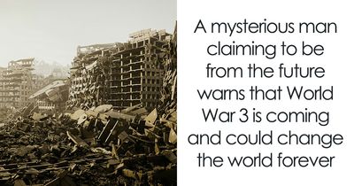 A Man From 2118 Claims He Knows How World War 3 Ends, And His Version Of The Future Is Bizarre