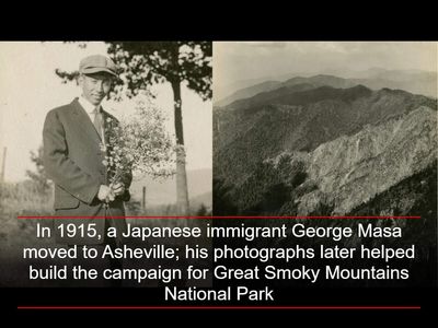 In 1915, a Japanese immigrant George Masa moved to Asheville; his photographs later helped build the campaign for Great Samoky Mountains National Park