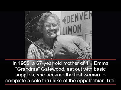 In 1955, a 67-year-old mother of 11 Emma “Grandma” Gatewood set out with basic supplies; she became the first woman to complete a solo thru-hike of the Appalachian Trail
