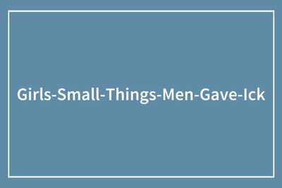 68 Women Share The Icks Men Gave Them, And Some Make Sense, While Others Really Do Not