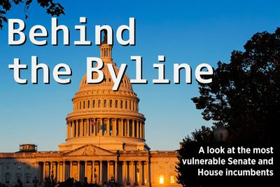 Behind the Byline — A look at the most vulnerable Senate and House incumbents