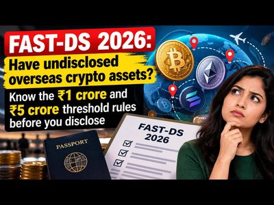 FAST-DS 2026: Have undisclosed overseas crypto assets? Know the ₹1 crore and ₹5 crore threshold rules before you disclose