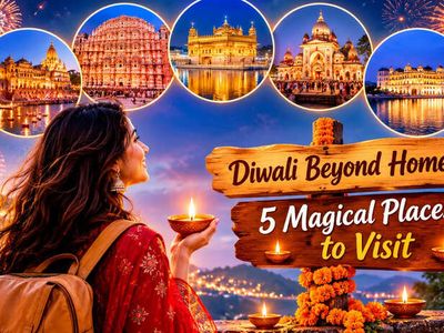 Diwali Beyond Home: 5 Magical Places to Visit